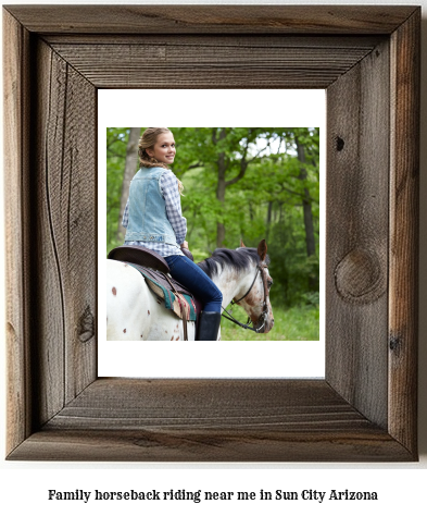 family horseback riding near me in Sun City, Arizona